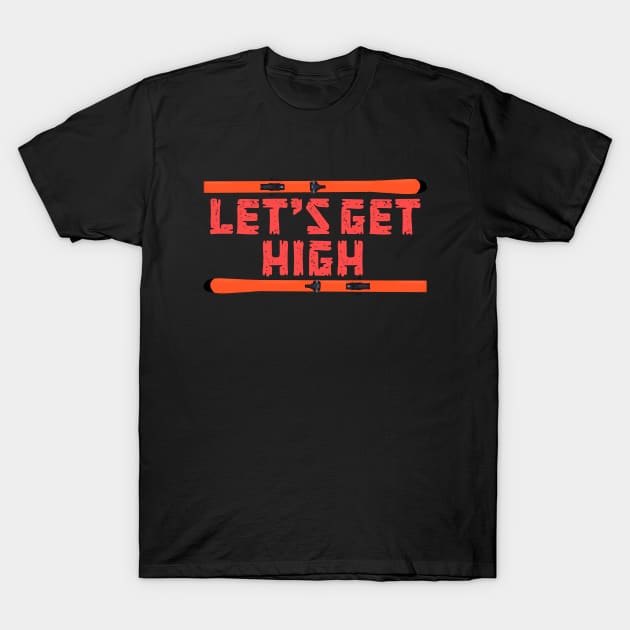 Let's Get High Ski T-Shirt by DiegoCarvalho